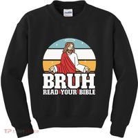 Funny Jesus Gifts Christian Bruh Read Your Bible Kids Sweatshirt thumb 0
