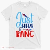 Funny Just Here To Bang Funny 4th Of July USA Merica America T-Shirt thumb 0