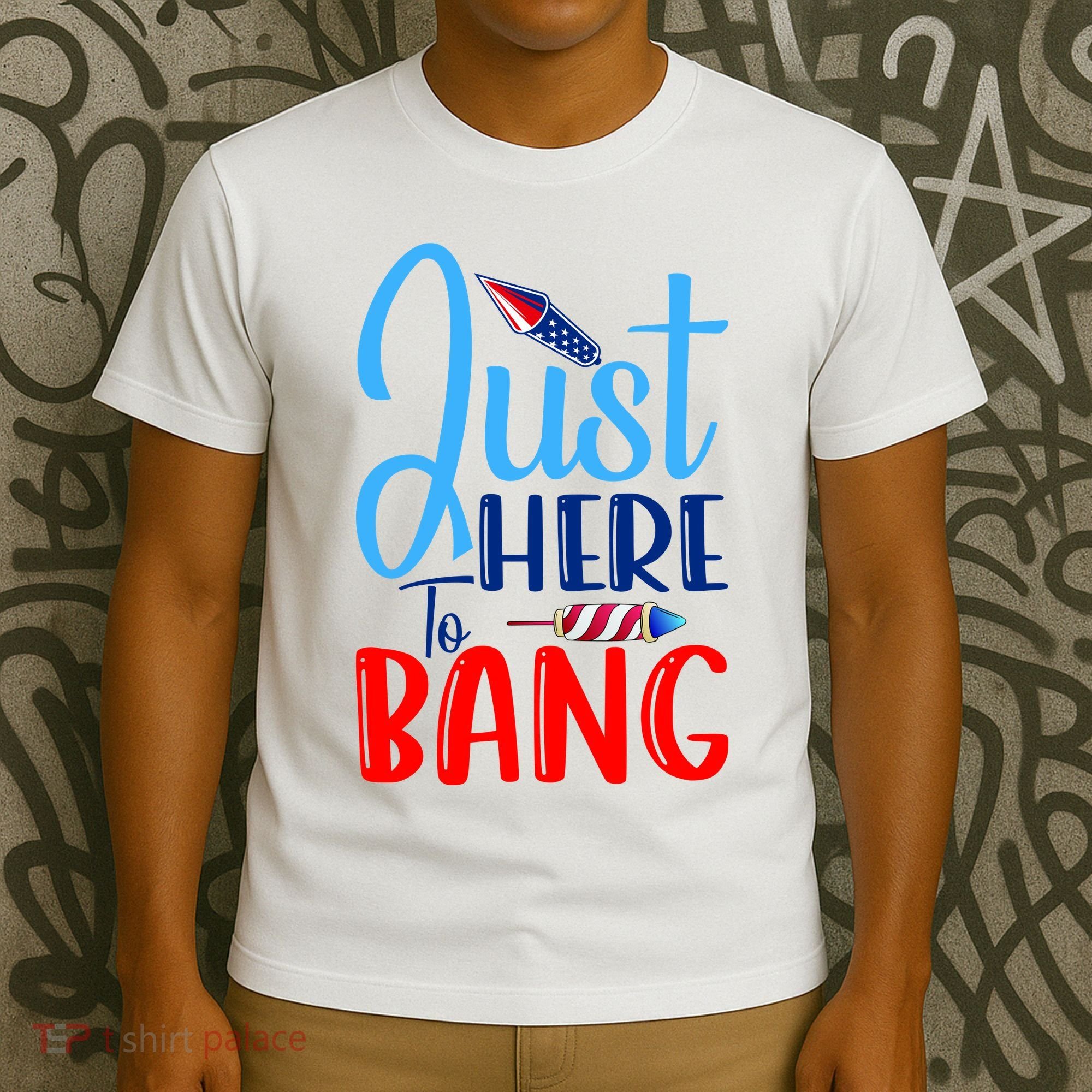 Funny Just Here To Bang Funny 4th Of July USA Merica America T-Shirt