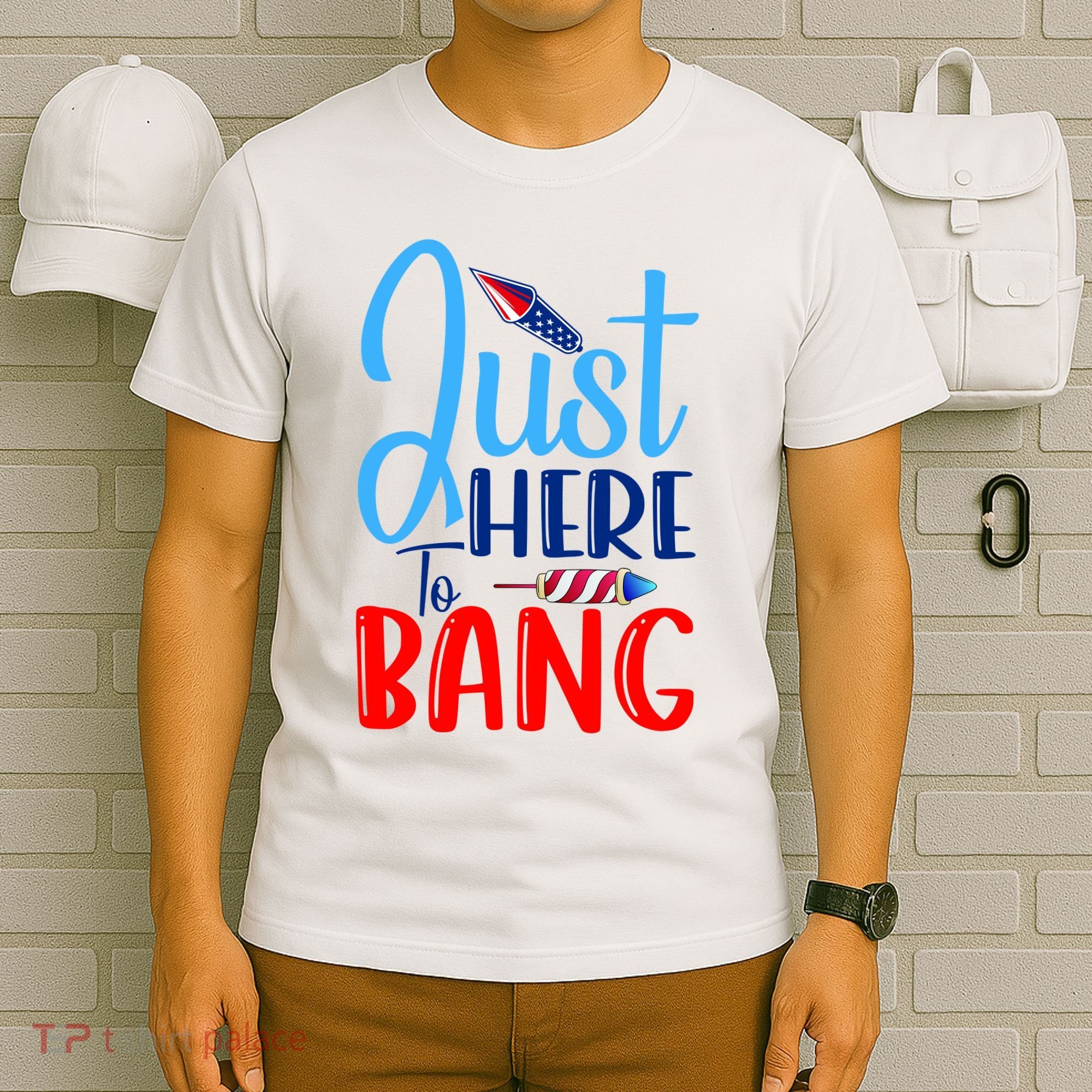 Funny Just Here To Bang Funny 4th Of July USA Merica America T-Shirt
