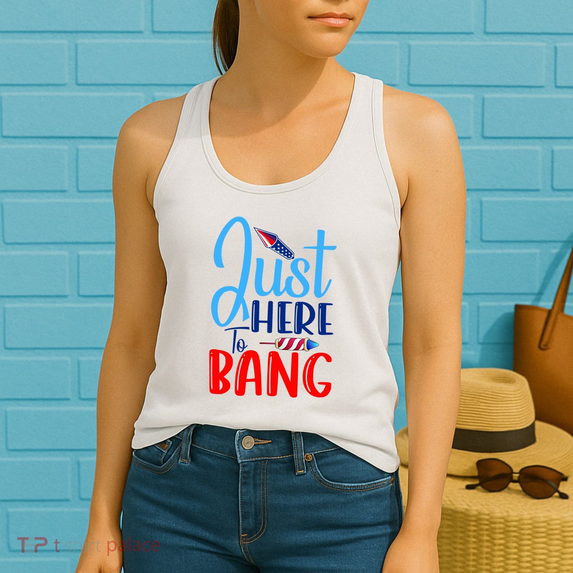 Funny Just Here To Bang Funny 4th Of July USA Merica America Women's Tank Top