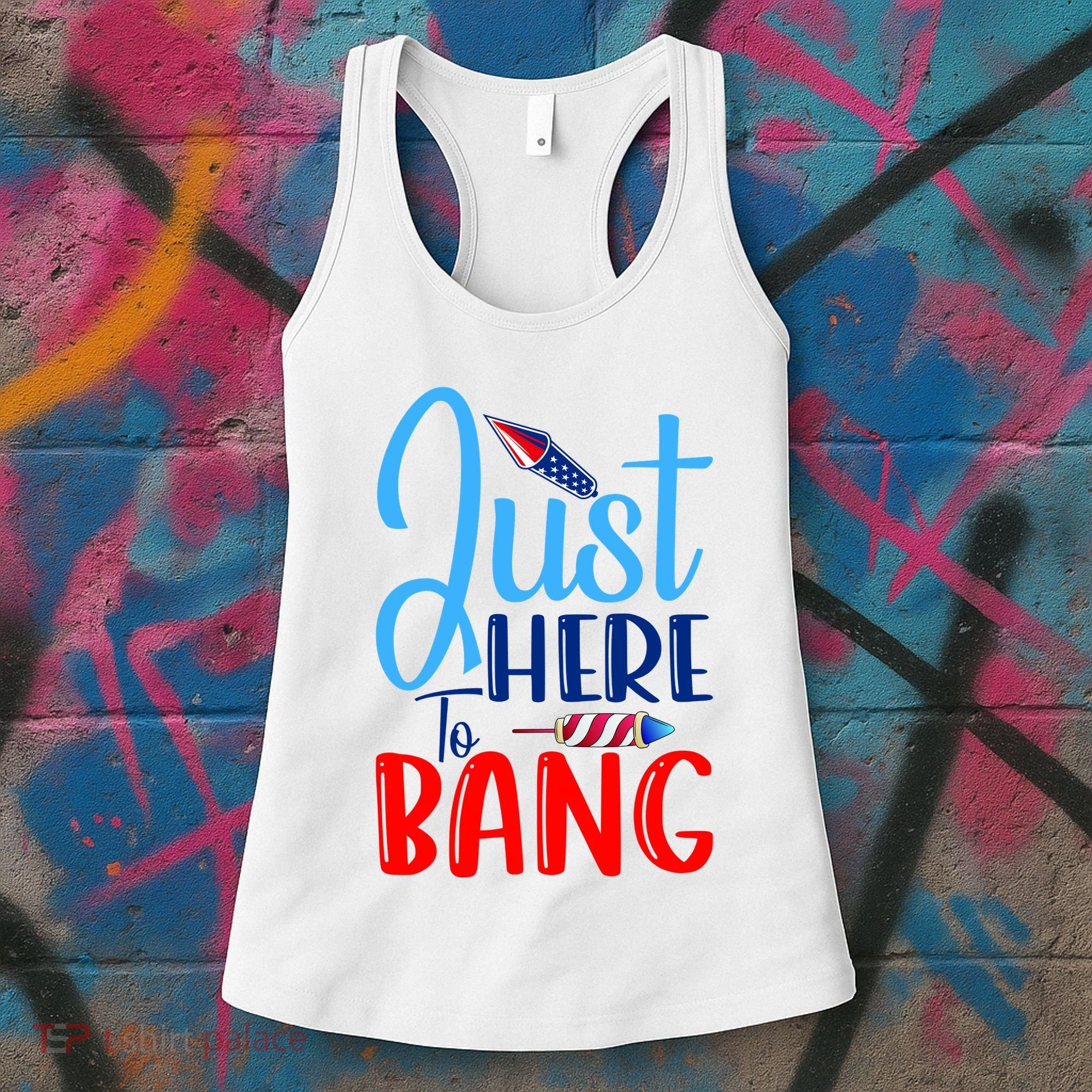 Funny Just Here To Bang Funny 4th Of July USA Merica America Women's Tank Top