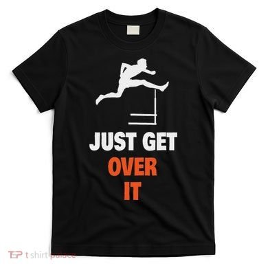 Funny Jumping Hurdles Just Get Over It T-Shirt