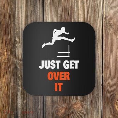 Funny Jumping Hurdles Just Get Over It Coaster