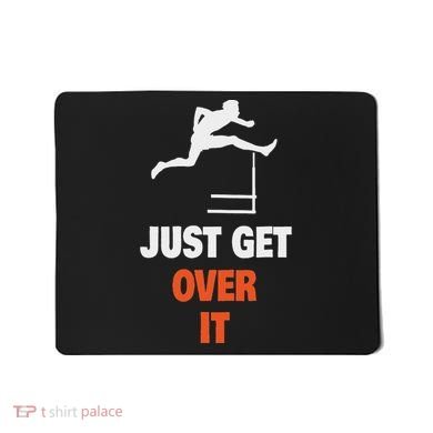 Funny Jumping Hurdles Just Get Over It Mousepad