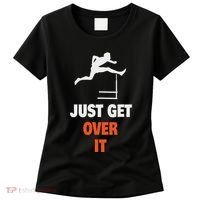 Funny Jumping Hurdles Just Get Over It Women's T-Shirt thumb 0