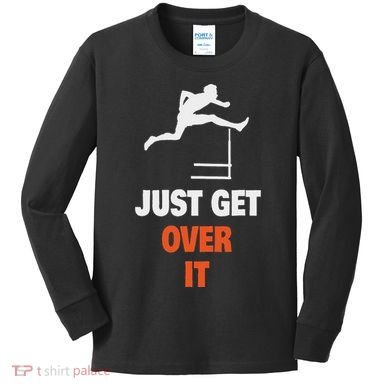Funny Jumping Hurdles Just Get Over It Kids Long Sleeve Shirt