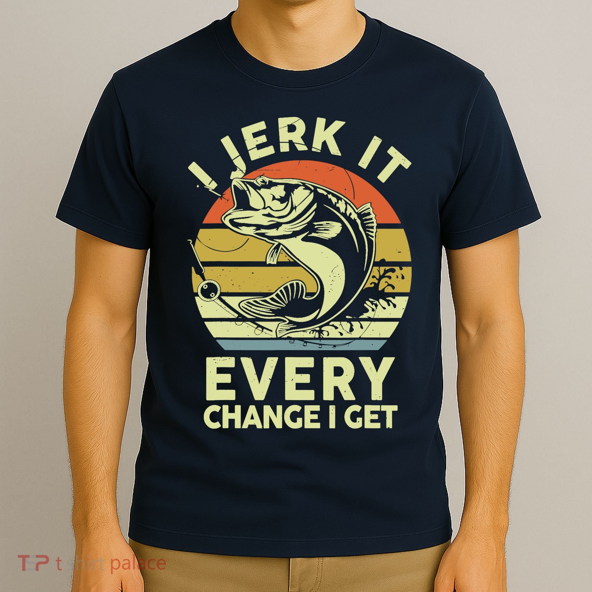 Fishingshirt Jerk It Every Chance I Get Bass Fish Funny Dad T-Shirt