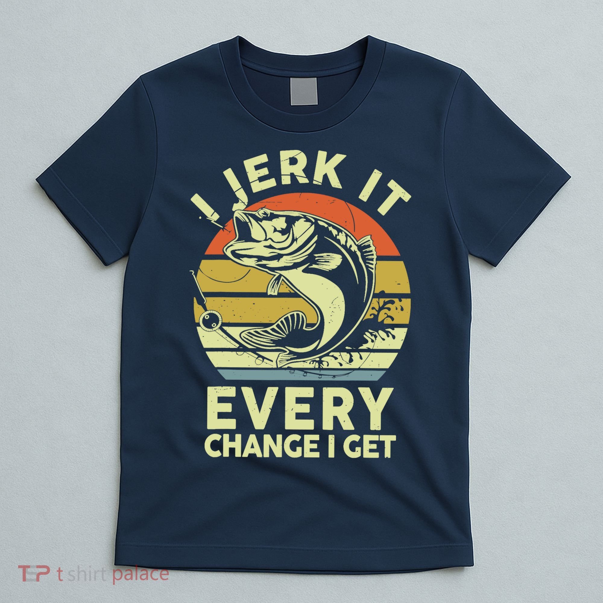 Fishingshirt Jerk It Every Chance I Get Bass Fish Funny Dad T-Shirt