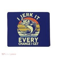 Fishingshirt Jerk It Every Chance I Get Bass Fish Funny Dad Mousepad thumb 0