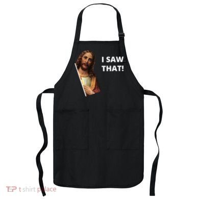 Funny Jesus I Saw That Meme Design Apron