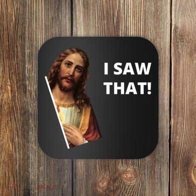 Funny Jesus I Saw That Meme Design Coaster