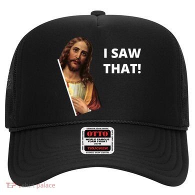 Funny Jesus I Saw That Meme Design Hat