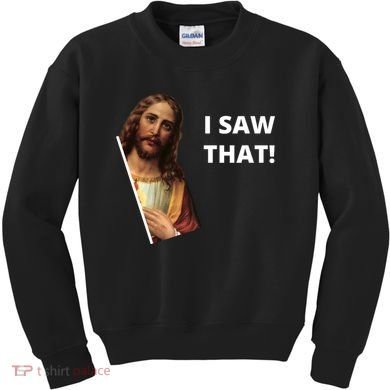 Funny Jesus I Saw That Meme Design Kids Sweatshirt