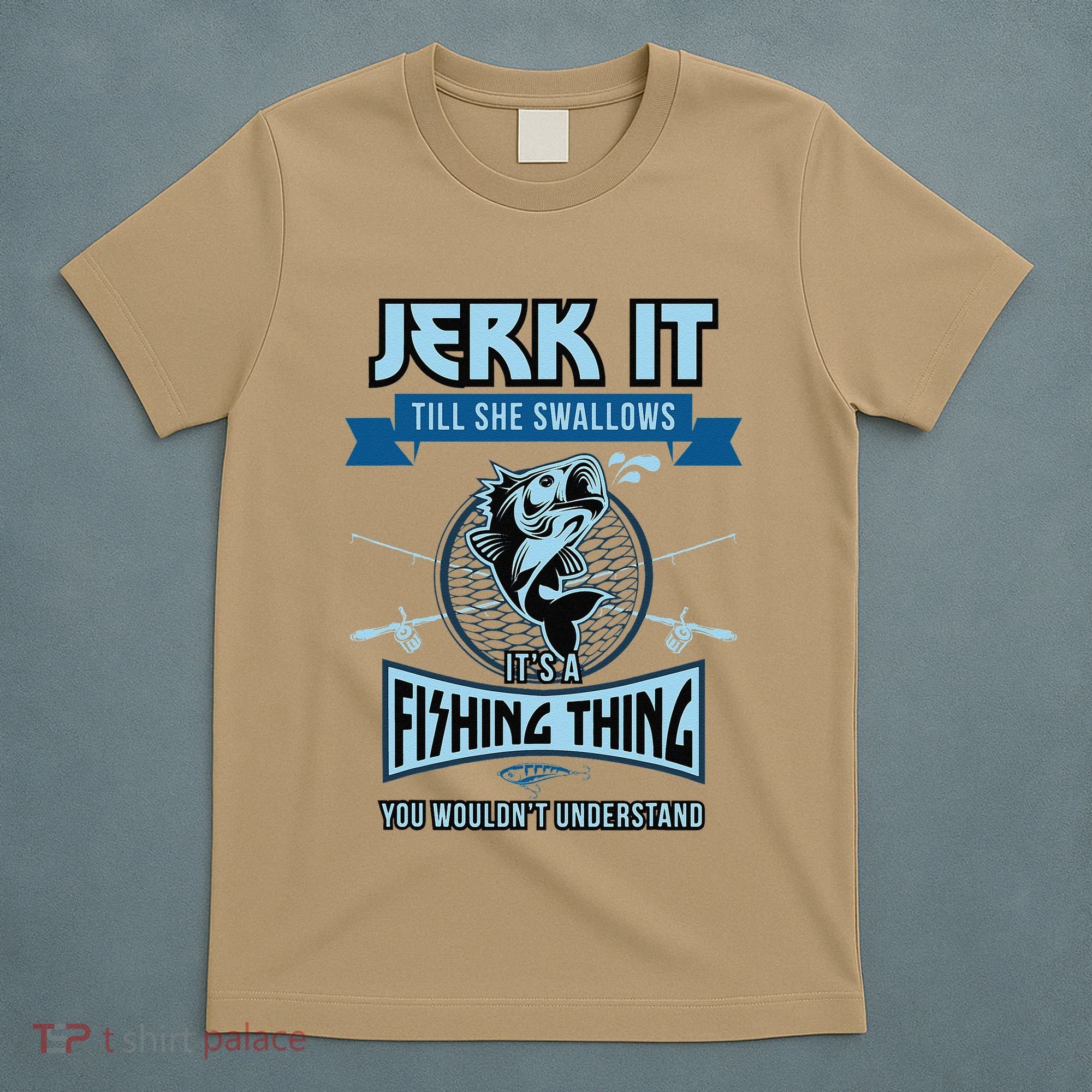 Funny Jerk It Till She Swallows Trout Bass Fishing Gear T-Shirt