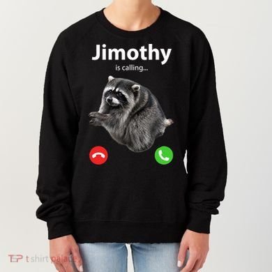 Funny Jimothy Is Calling Raccoon Viral Meme Women's Sweatshirt