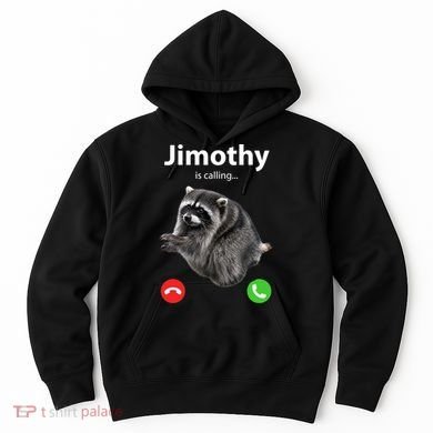 Funny Jimothy Is Calling Raccoon Viral Meme Hoodie