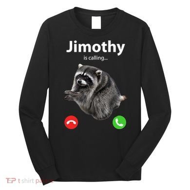Funny Jimothy Is Calling Raccoon Viral Meme Long Sleeve Shirt