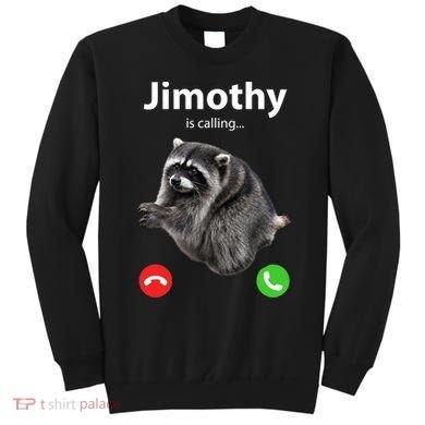 Funny Jimothy Is Calling Raccoon Viral Meme Sweatshirt