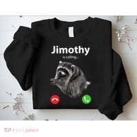 Funny Jimothy Is Calling Raccoon Viral Meme Sweatshirt thumb 2