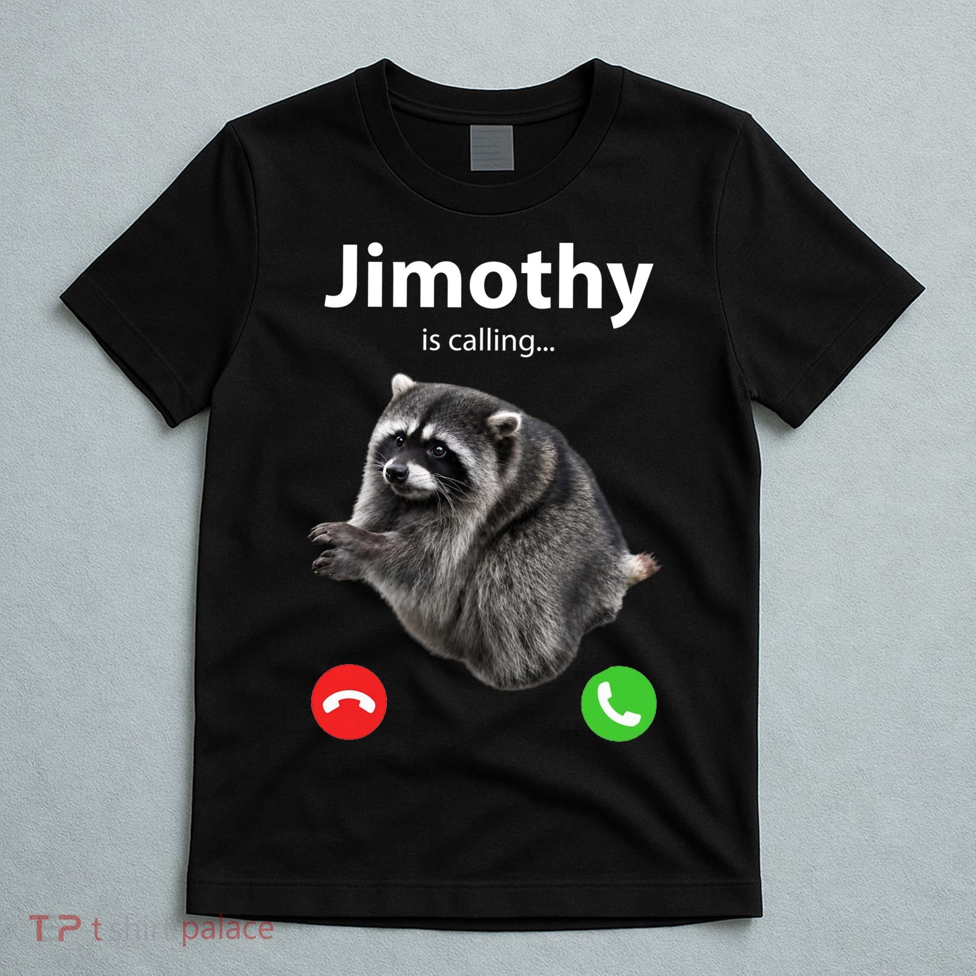 Funny Jimothy Is Calling Raccoon Viral Meme T-Shirt