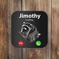 Funny Jimothy Is Calling Raccoon Viral Meme Coaster thumb 0