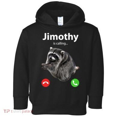 Funny Jimothy Is Calling Raccoon Viral Meme Toddler Hoodie