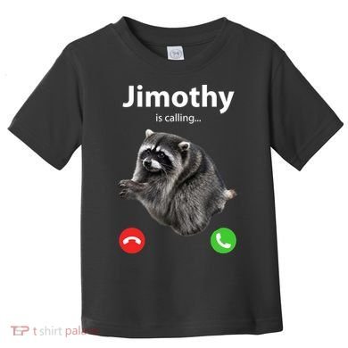 Funny Jimothy Is Calling Raccoon Viral Meme Toddler T-Shirt