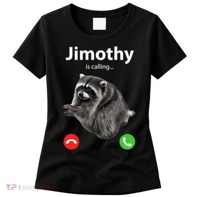 Funny Jimothy Is Calling Raccoon Viral Meme Women's T-Shirt