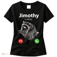 Funny Jimothy Is Calling Raccoon Viral Meme Women's T-Shirt thumb 0