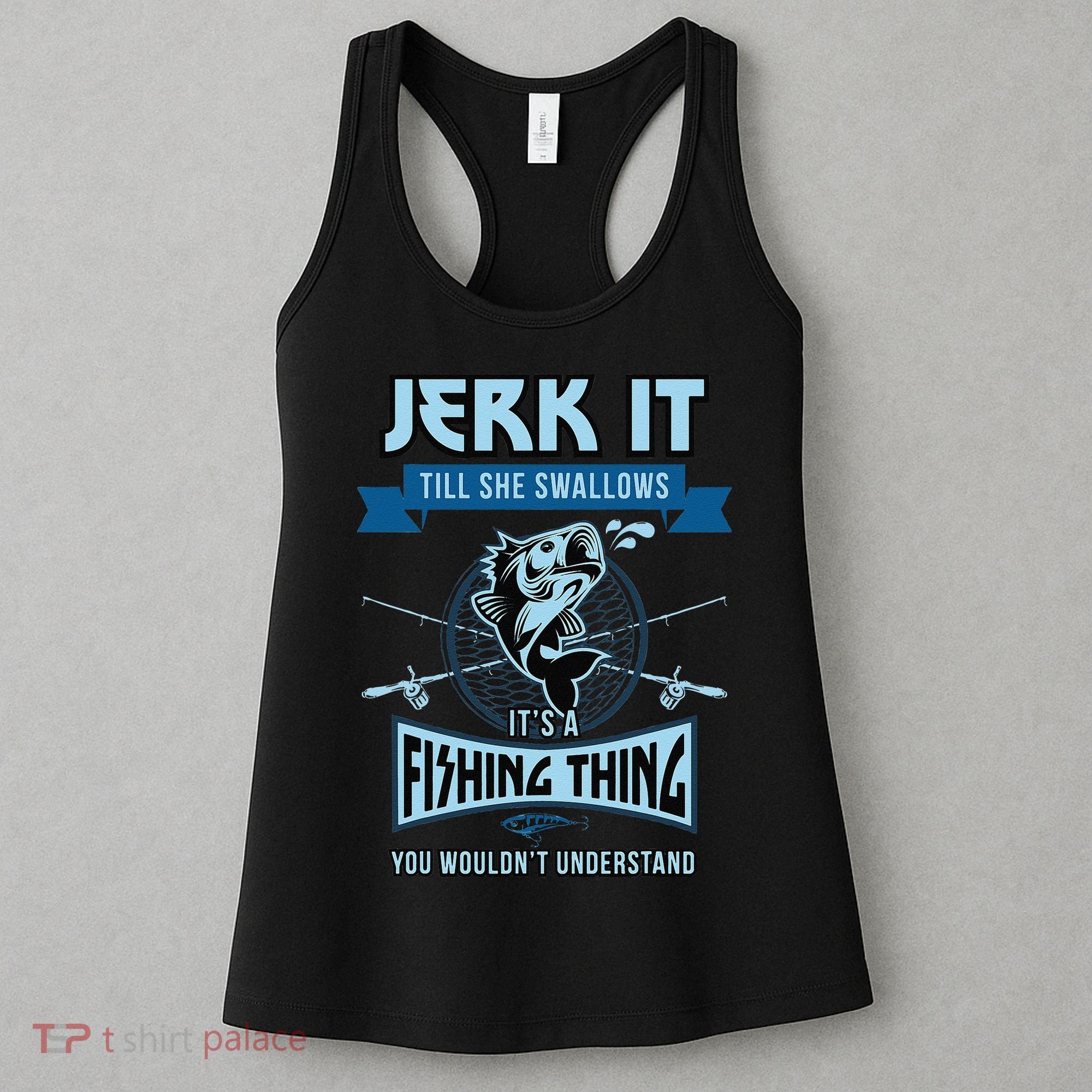 Funny Jerk It Till She Swallows Trout Bass Fishing Gear Women's Tank Top