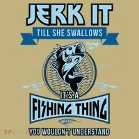 Funny Jerk It Till She Swallows Trout Bass Fishing Gear T-Shirt thumb 7