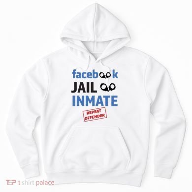 Facebook Jail Inmate Repeat Offender Hoodie