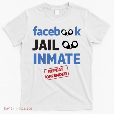 Facebook Jail Inmate Repeat Offender T-Shirt