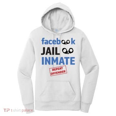 Facebook Jail Inmate Repeat Offender Women's Hoodie