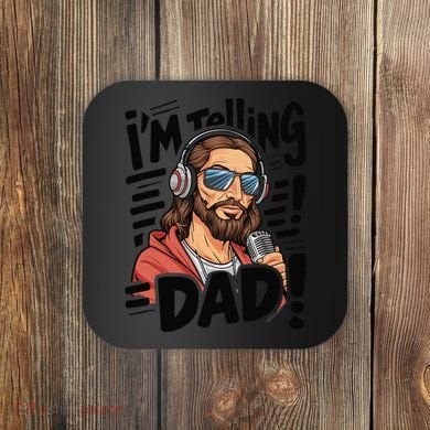 Funny Jesus IM Telling Dad Religious Coaster