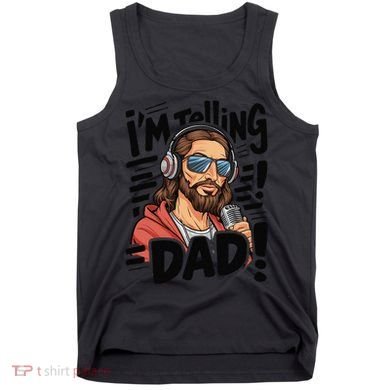 Funny Jesus IM Telling Dad Religious Tank Top