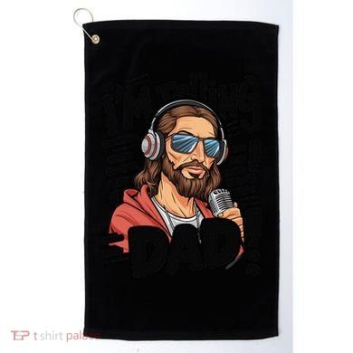 Funny Jesus IM Telling Dad Religious Golf Towel