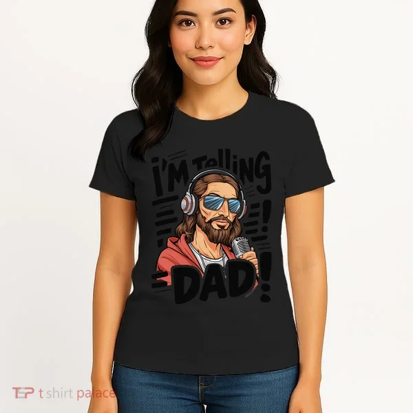 Funny Jesus IM Telling Dad Religious Women's T-Shirt