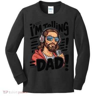 Funny Jesus IM Telling Dad Religious Kids Long Sleeve Shirt