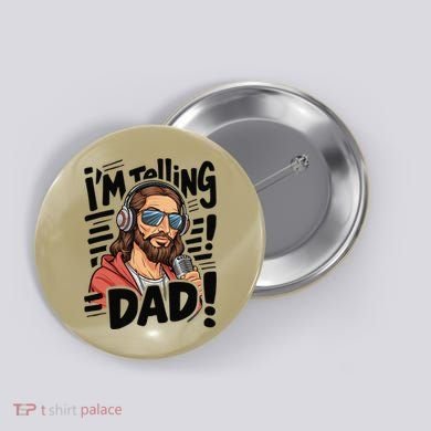 Funny Jesus IM Telling Dad Religious Button