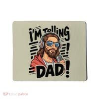 Funny Jesus IM Telling Dad Religious Mousepad thumb 0