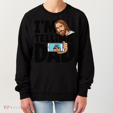 Funny Jesus IM Telling Dad Religious Women's Sweatshirt