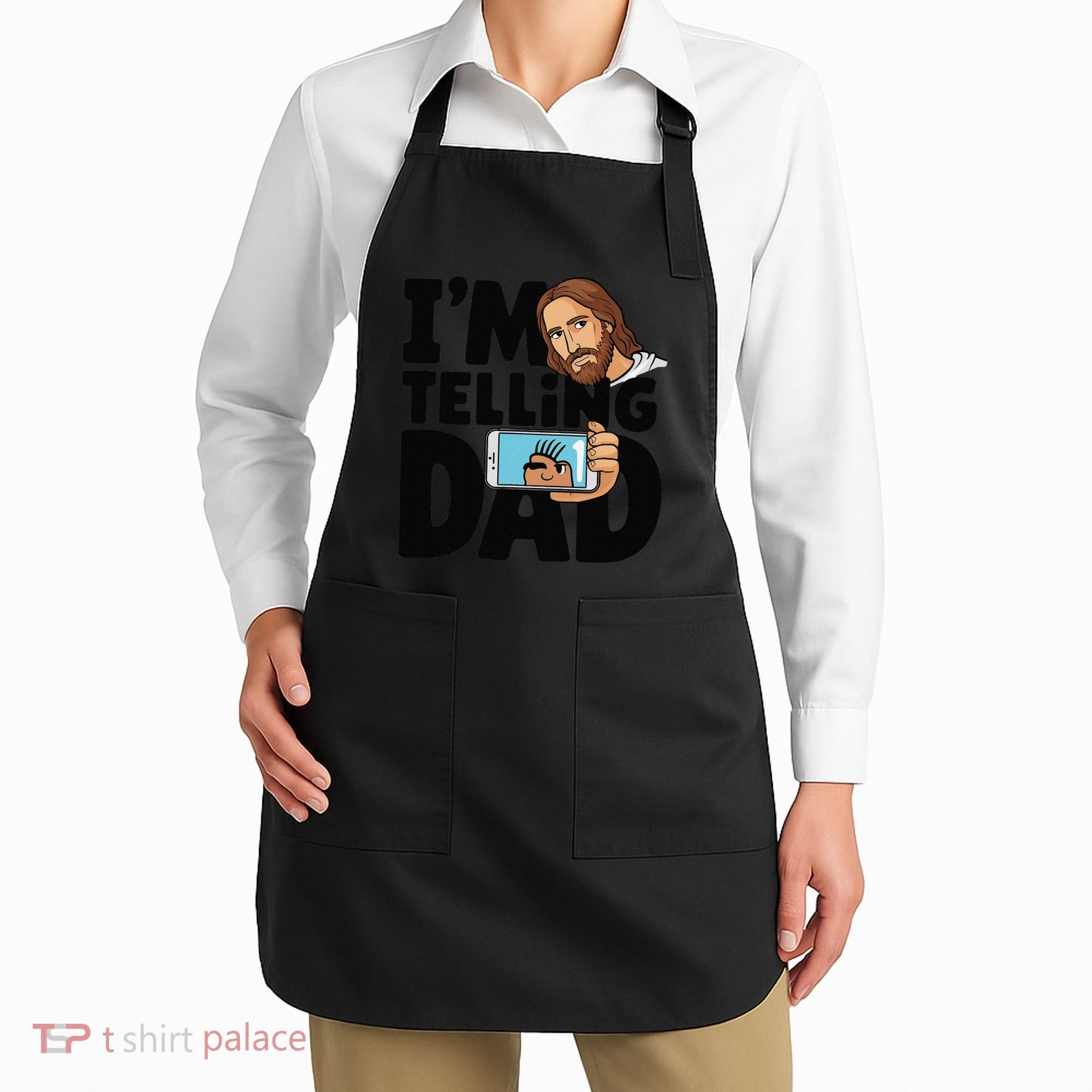 Funny Jesus IM Telling Dad Religious Apron