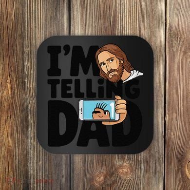 Funny Jesus IM Telling Dad Religious Coaster