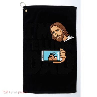 Funny Jesus IM Telling Dad Religious Golf Towel