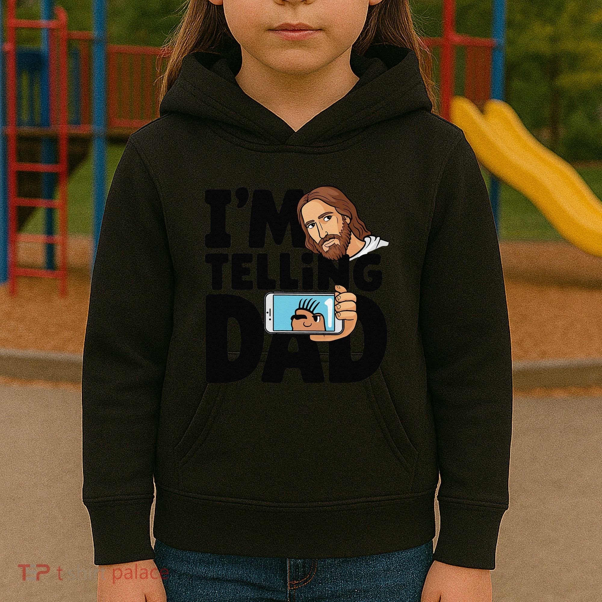 Funny Jesus IM Telling Dad Religious Kids Hoodie