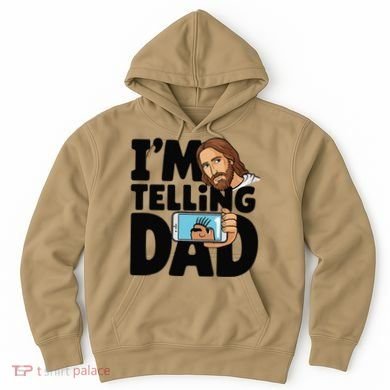 Funny Jesus IM Telling Dad Religious Hoodie