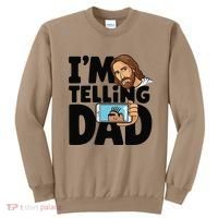 Funny Jesus IM Telling Dad Religious Sweatshirt thumb 0