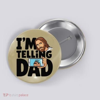 Funny Jesus IM Telling Dad Religious Button